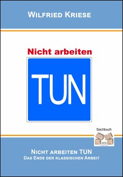 Nicht Arbeiten TUN (eBook, ePUB) - Kriese, Wilfried