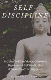 Self-Discipline: Increase Self-Confidence, Overcome Depression & Self Doubt, Stay Motivated & Attract Happiness (eBook, ePUB)