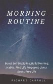 Morning Routine: Boost Self-Discipline, Build Morning Habits, Find Life Purpose & Live a Stress-Free Life (eBook, ePUB)