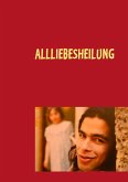 Allliebesheilung (eBook, ePUB) Allliebesheilung (eBook, ePUB)