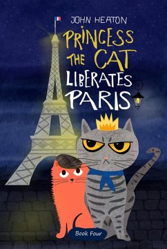 Princess the Cat Liberates Paris (eBook, ePUB) - Heaton, John
