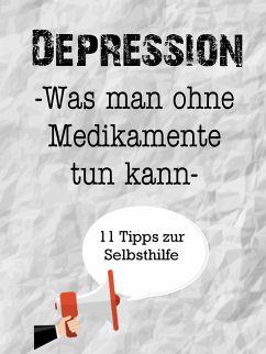 Ratgeber Depression. Was man ohne Medikamente tun kann. 10 plus 1 Tipps zur Selbsthilfe. (eBook, ePUB) - Schmidt, Doreen