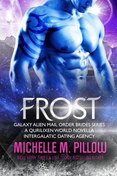 Frost: A Qurilixen World Novella: Intergalactic Dating Agency (Galaxy Alien Mail Order Brides, #5) (eBook, ePUB) - Pillow, Michelle M.