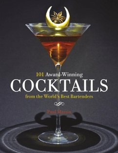 101 Award-Winning Cocktails from the World's Best Bartenders (eBook, ePUB) - Martin, Paul