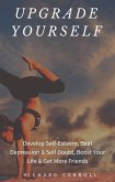 Upgrade Yourself: Develop Self-Esteem, Beat Depression & Self Doubt, Boost Your Life & Get More Friends (eBook, ePUB)