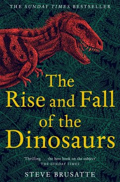 the rise and fall of the dinosaurs by steve brusatte.