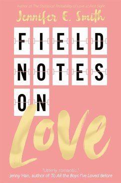 Field Notes on Love - Smith, Jennifer E.