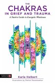 The Chakras in Grief and Trauma The Chakras in Grief and Trauma