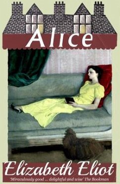 Alice (eBook, ePUB) - Eliot, Elizabeth Alice (eBook, ePUB) - Eliot, Elizabeth