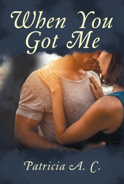 When You Got Me (eBook, ePUB) - C., Patricia A.