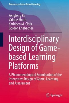 Interdisciplinary Design of Game-based Learning Platforms - Ke, Fengfeng;Shute, Valerie;Clark, Kathleen M.
