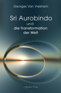 Sri Aurobindo und die Transformation der Welt - Vrekhem, Georges Van