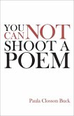 You Cannot Shoot a Poem (eBook, ePUB)