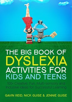 The Big Book of Dyslexia Activities for Kids and Teens (eBook, ePUB) - Reid, Gavin; Guise, Nick; Guise, Jennie