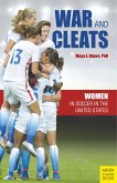 War and Cleats: Women in Soccer in the United States