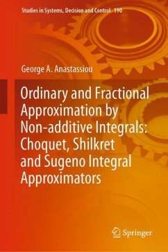 Ordinary and Fractional Approximation by Non-additive Integrals: Choquet, Shilkret and Sugeno Integral Approximators - Anastassiou, George A.