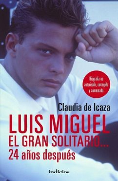 Luis Miguel, El Gran Solitario... 24 Años Despues - de Icaza, Claudia