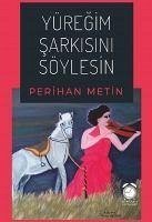 Yüregim Sarkisini Söylesin - Metin, Perihan