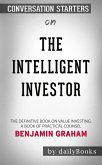 The Intelligent Investor: The Definitive Book on Value Investing. A Book of Practical Counsel​​​​​​​ by Benjamin Graham​​​​​​​   Conversation Starters (eBook, ePUB)