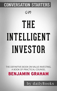 The Intelligent Investor: The Definitive Book on Value Investing. A Book of Practical Counsel​​​​​​​ by Benjamin Graham​​​​​​​   Conversation Starters (eBook, ePUB) - dailyBooks