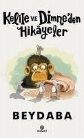 Kelile ve Dimneden Hikayeler - Beydaba