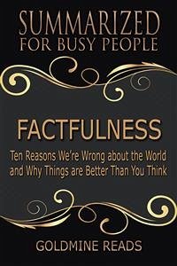 Factfulness - Summarized for Busy PeopleFactfulness - Summarized for Busy People (eBook, ePUB) - Reads, Goldmine