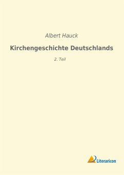 Kirchengeschichte Deutschlands - Hauck, Albert