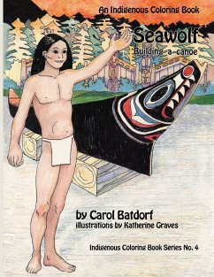 Seawolf- An Indigenous Coloring Book - Batdorf, Carol; Clark, Patricia