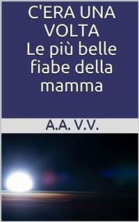 C'era una volta (eBook, ePUB) - Vari, Autori