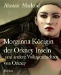 Morganna Königin der Orkney Inseln... - Bild 1