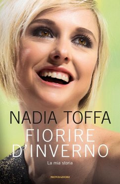 Fiorire d'inverno. La mia storia - Toffa, Nadia