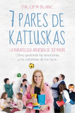 7 Pares de Katiuskas: La Maravillosa Aventura de Ser Madre / Seven Pairs of Boots - Blanc, Paloma