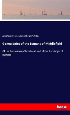 Genealogies of the Lymans of Middlefield - Dickinson, James Taylor;Partridge, Samuel Dwight