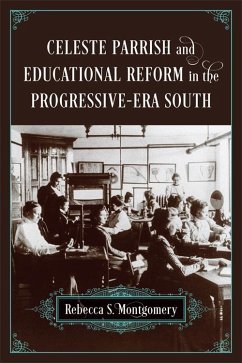 Celeste Parrish and Educational Reform in the Progressive-Era South (eBook, ePUB) - Montgomery, Rebecca S.