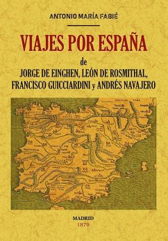 Viajes por España de Jorge de Einghen, del Barón de Leon de Rosmithal de Blatna, de Francisco Guicciardini y de Andrés Navajero - Einghen, Georg von