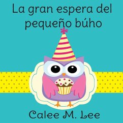 La gran espera del pequeño búho - Lee, Calee M.