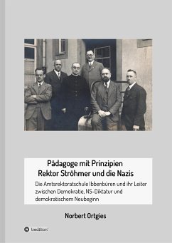 Pädagoge mit Prinzipien - Rektor Ströhmer und die Nazis - Ortgies, Norbert