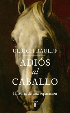 Adiós al caballo - Raulff, Ulrich