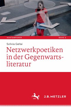 Netzwerkpoetiken in der Gegenwartsliteratur (eBook, PDF) - Gellai, Szilvia