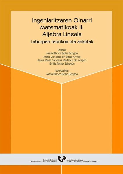 Ingeniaritzaren oinarri matematikoak II : aljebra lineala. Laburpen teorikoak eta ariketak Ingeniaritzaren oinarri matematikoak II : aljebra lineala. Laburpen teorikoak eta ariketak