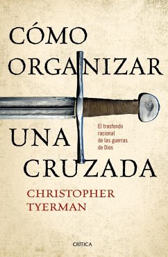 Cómo organizar una cruzada: El trasfondo racional de las guerras de Dios