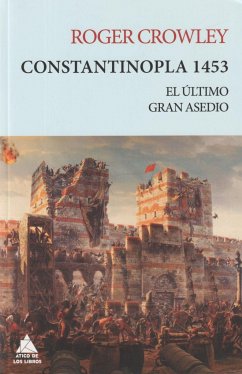 Constantinopla 1453 : el último gran asedio - Crowley, Roger