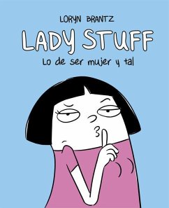 Lady Stuff : lo de ser mujer y tal - Pons, Alena; Brantz, Loryn