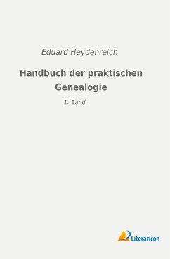 Handbuch der praktischen Genealogie - Heydenreich, Eduard