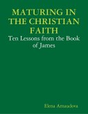 Maturing In the Christian Faith - Ten Lessons from the Book of James (eBook, ePUB)