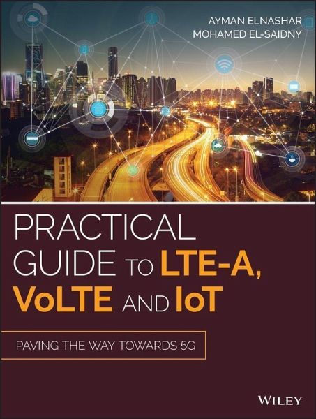 Practical Guide to LTE-A, VoLTE and IoT (eBook, PDF) Practical Guide to LTE-A, VoLTE and IoT (eBook, PDF)