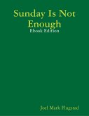 Sunday Is Not Enough: Ebook Edition (eBook, ePUB)