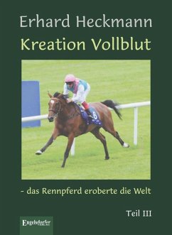 Cover Kreation Vollblut - das Rennpferd eroberte die Welt. Teil III (eBook, ePUB)