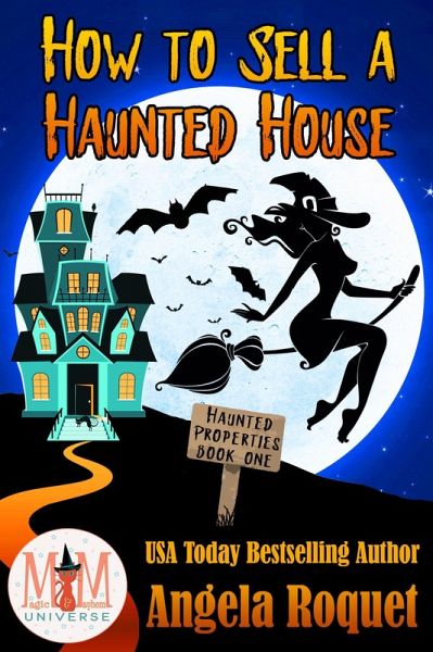 How to Sell a Haunted House: Magic and Mayhem Universe (Haunted Properties, #1) (eBook, ePUB) How to Sell a Haunted House: Magic and Mayhem Universe (Haunted Properties, #1) (eBook, ePUB)