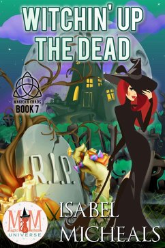 Cover Witchin' Up the Dead: Magic and Mayhem Universe (Magick and Chaos, #7) (eBook, ePUB)